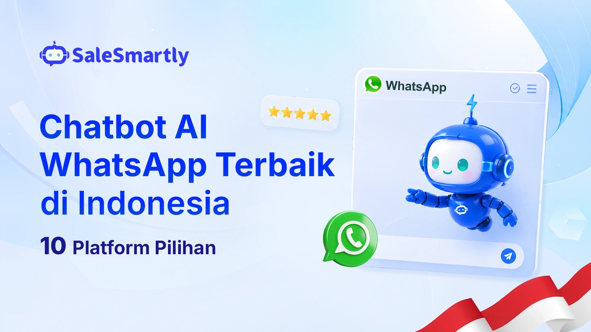 Chatbot AI WhatsApp Terbaik di Indonesia: 10 Platform Pilihan (2026)