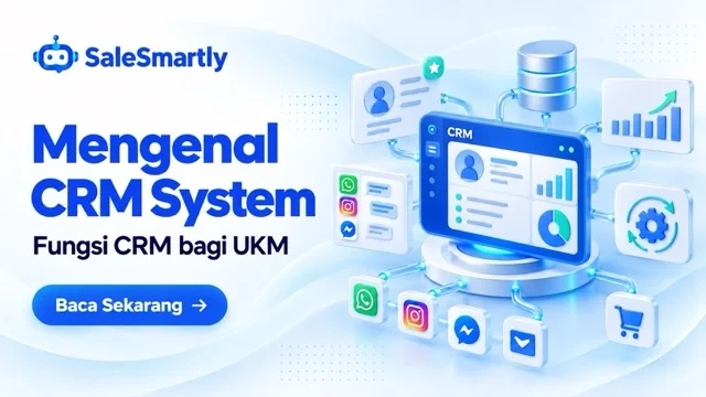 Apa Itu CRM System? Cara Kerja, Jenis, dan Top 5 UKM